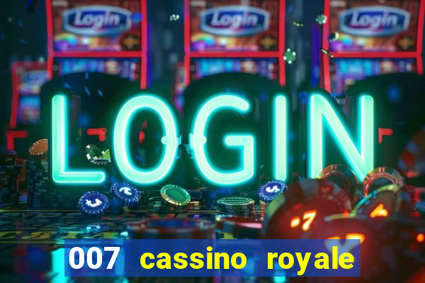 007 cassino royale completo dublado