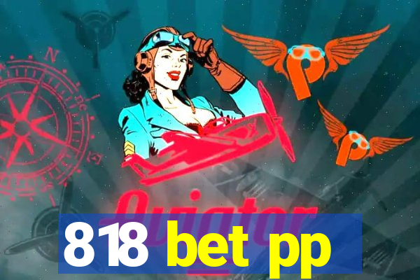 818 bet pp