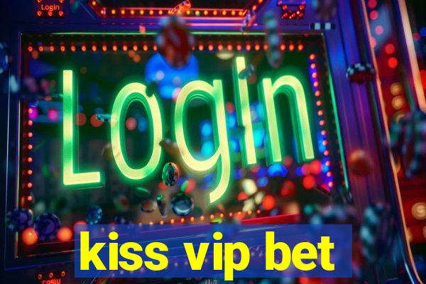 kiss vip bet