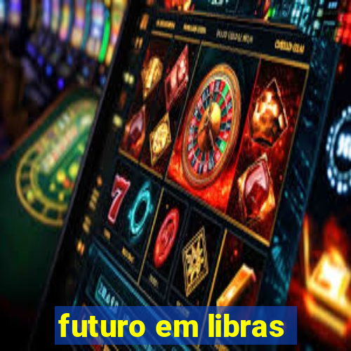 futuro em libras