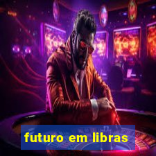 futuro em libras