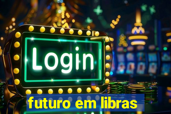 futuro em libras