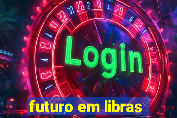 futuro em libras