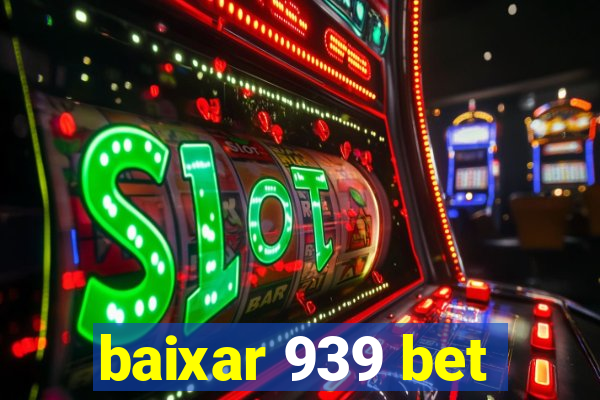 baixar 939 bet