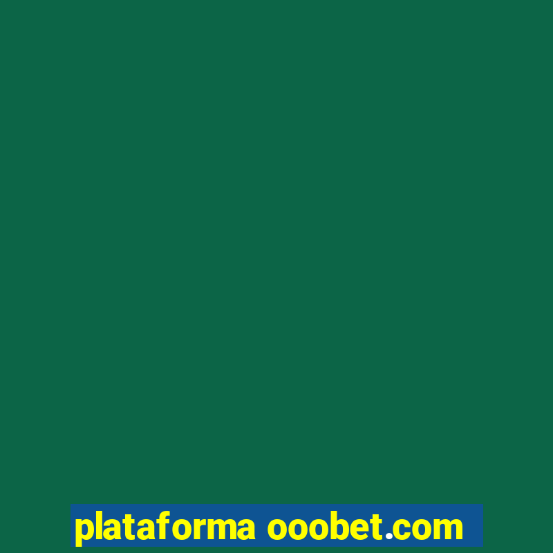 plataforma ooobet.com