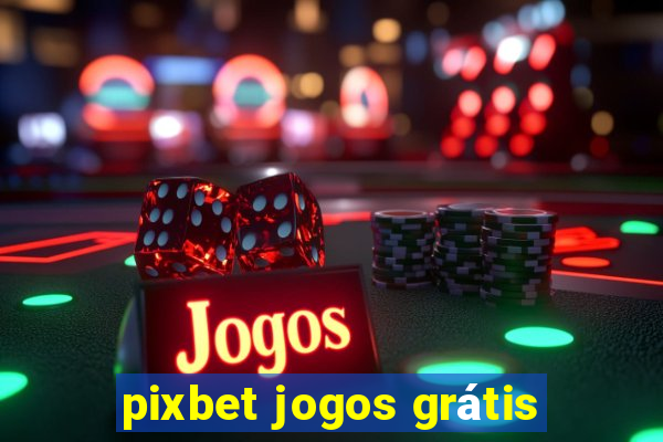 pixbet jogos grátis