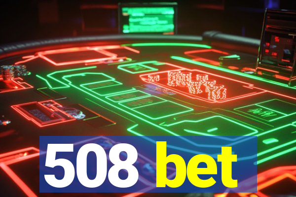 508 bet