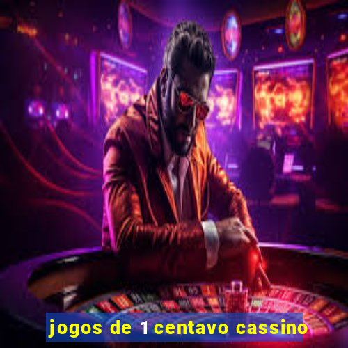 jogos de 1 centavo cassino