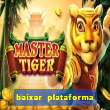 baixar plataforma nova do jogo do tigre