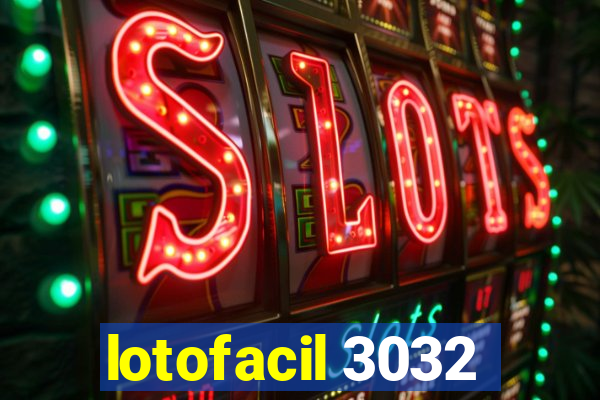 lotofacil 3032