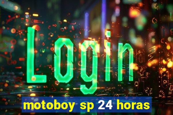 motoboy sp 24 horas