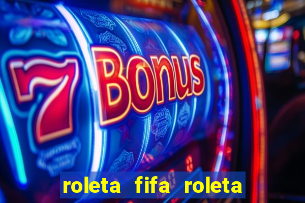 roleta fifa roleta times fifa