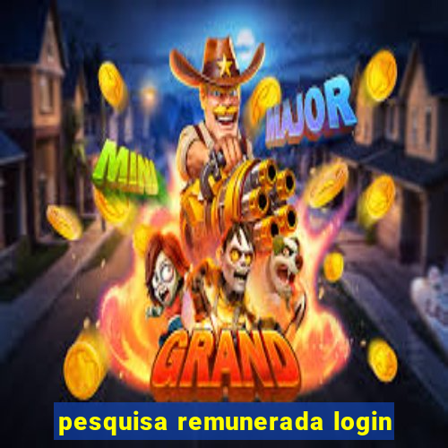 pesquisa remunerada login