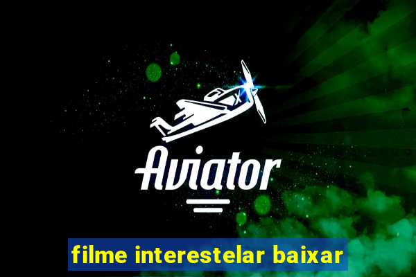 filme interestelar baixar