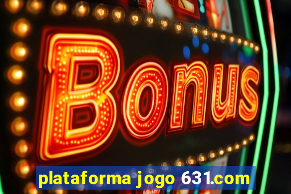 plataforma jogo 631.com