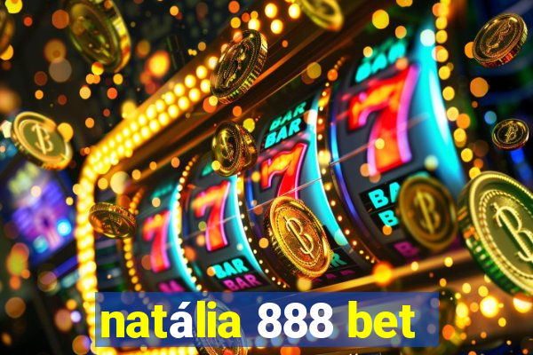 natália 888 bet