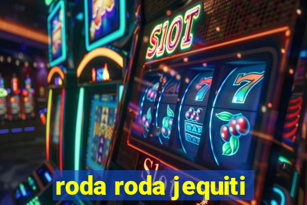 roda roda jequiti