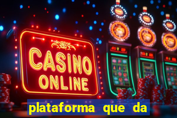 plataforma que da 10 reais de bonus