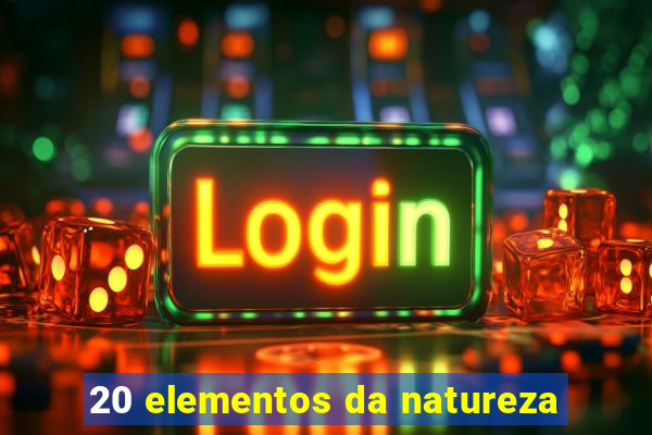 20 elementos da natureza