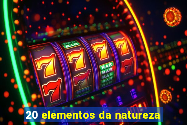 20 elementos da natureza