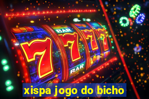 xispa jogo do bicho