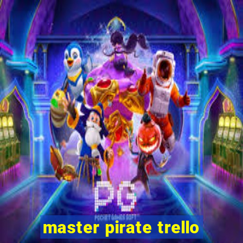 master pirate trello