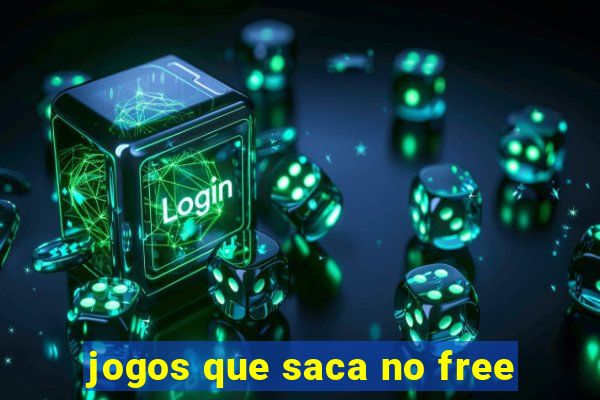 jogos que saca no free