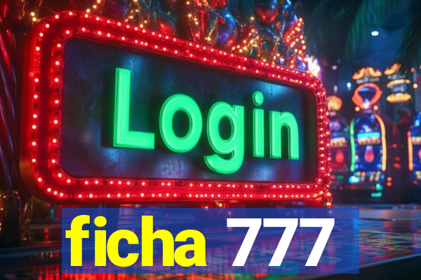 ficha 777