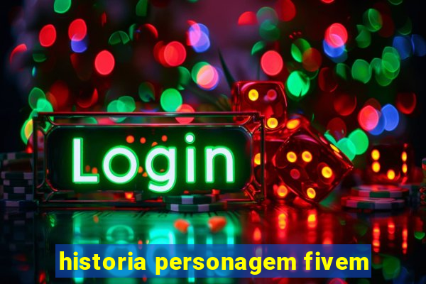 historia personagem fivem