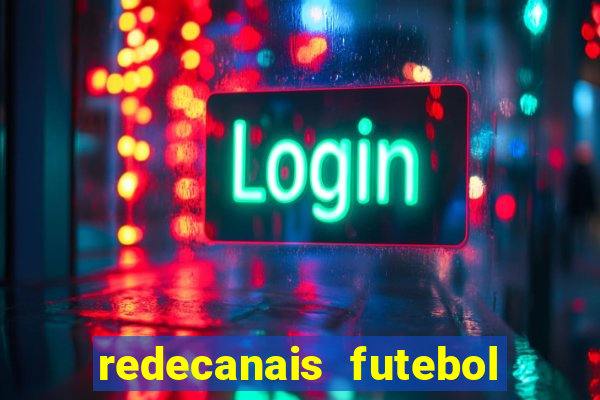 redecanais futebol ao vivo