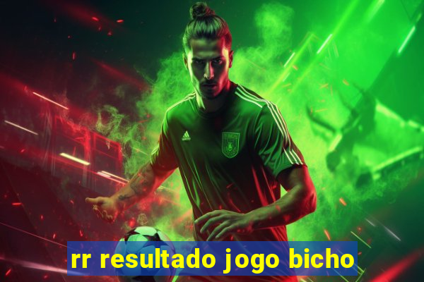 rr resultado jogo bicho