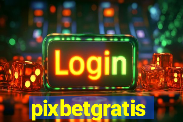 pixbetgratis