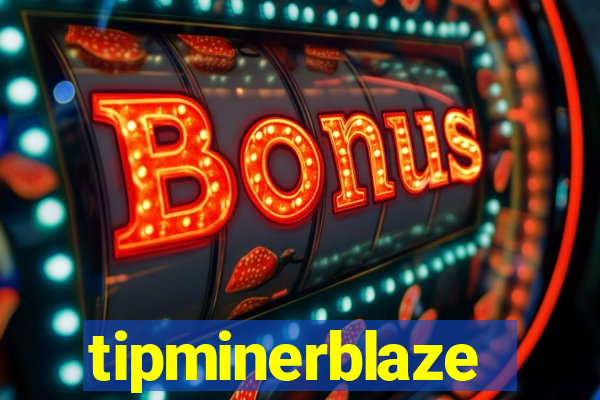 tipminerblaze