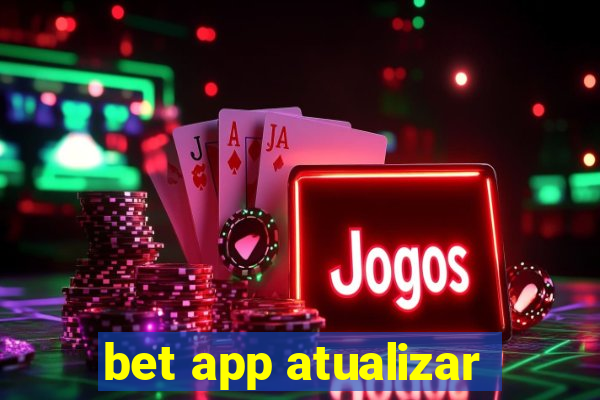 bet app atualizar