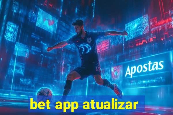 bet app atualizar