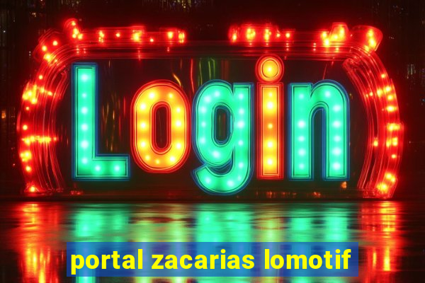 portal zacarias lomotif