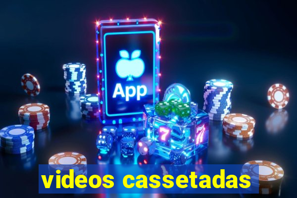 videos cassetadas