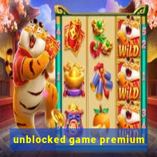 unblocked game premium