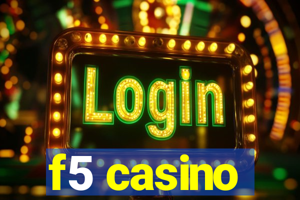 f5 casino