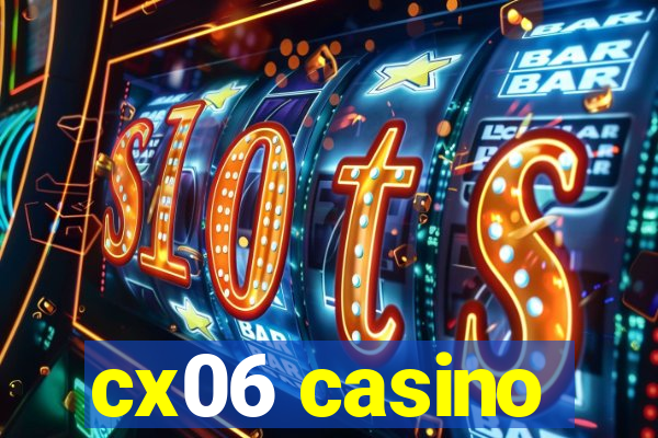 cx06 casino