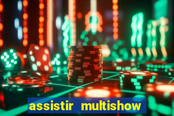 assistir multishow online gratis