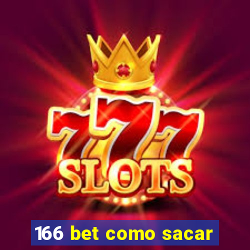 166 bet como sacar