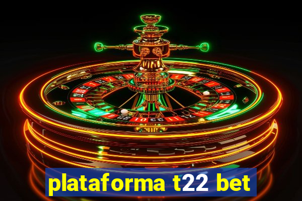 plataforma t22 bet