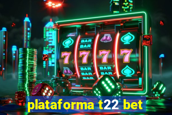 plataforma t22 bet