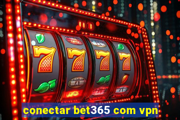 conectar bet365 com vpn