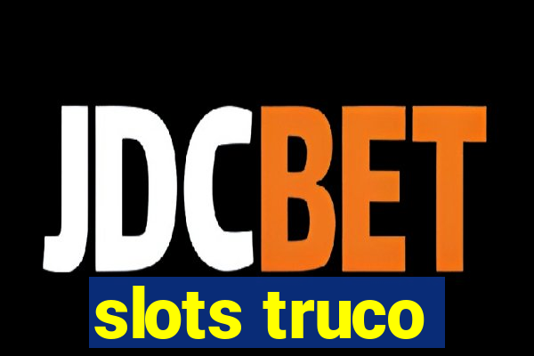 slots truco