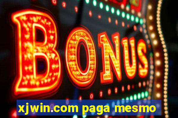 xjwin.com paga mesmo