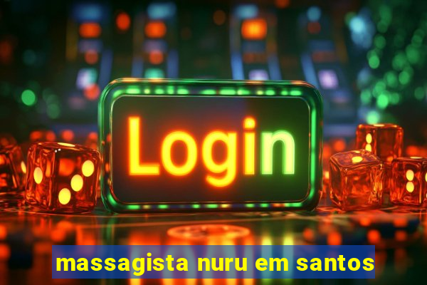 massagista nuru em santos