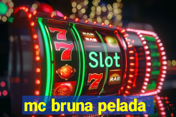 mc bruna pelada