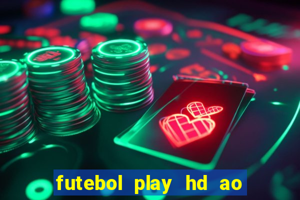 futebol play hd ao vivo agora